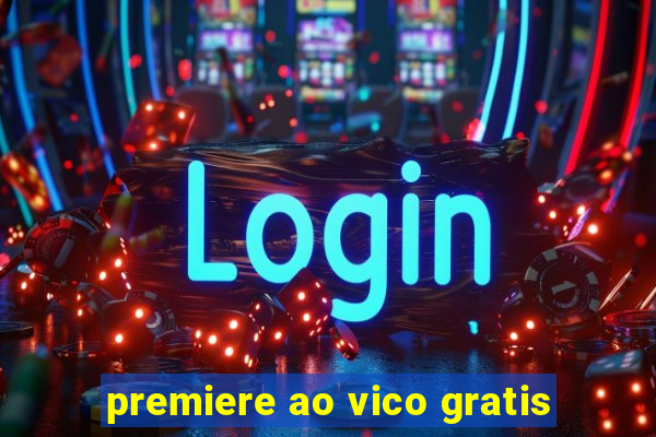 premiere ao vico gratis